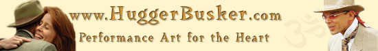 Visit www.HuggerBusker.com - Performance Art for the Heart