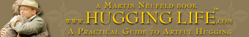 Visit www.HuggingLife.com - Martin Neufeld's new book HUGGING LIFE - A Practical Guide to Artful Hugging